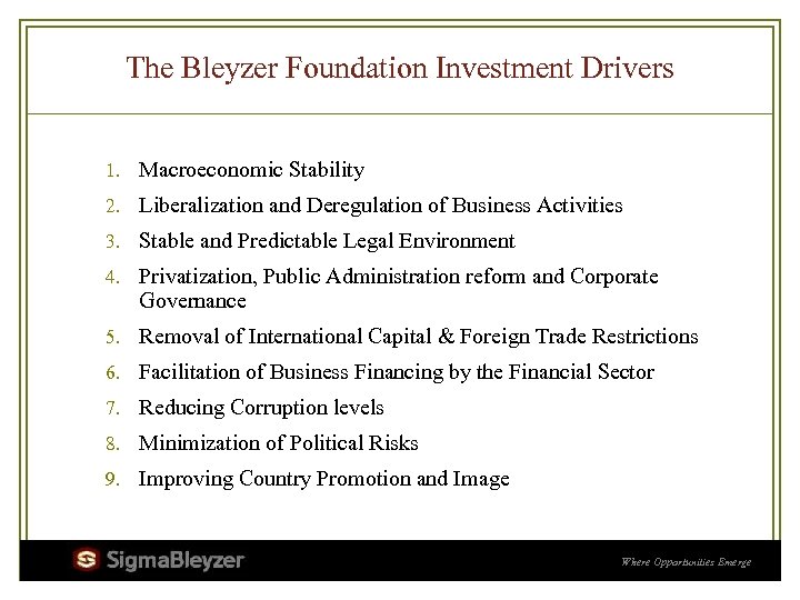 The Bleyzer Foundation Investment Drivers 1. Macroeconomic Stability 2. Liberalization and Deregulation of Business