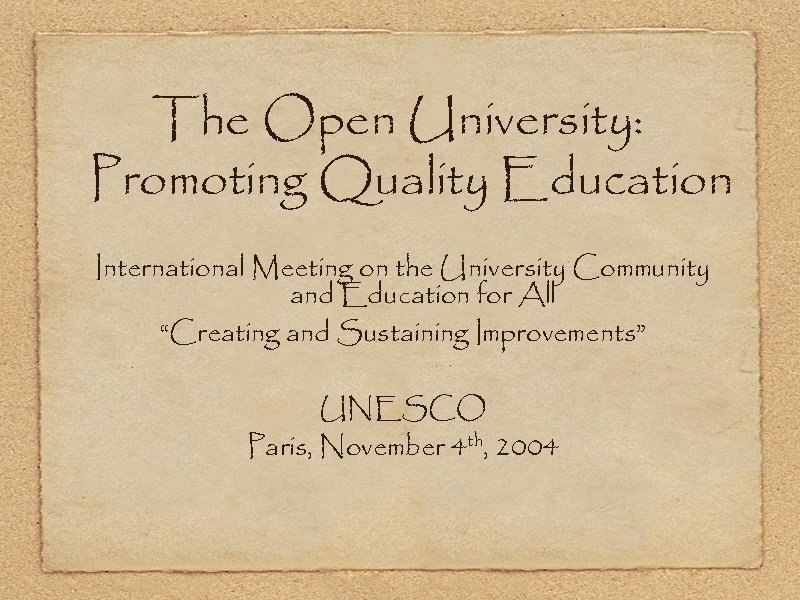 The Open University: Promoting Quality Education International Meeting on the University Community and Education