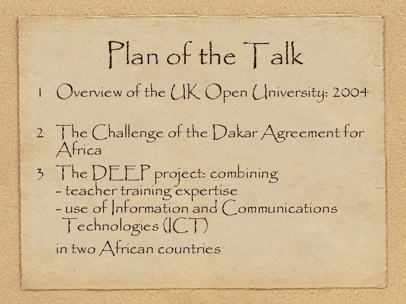 Plan of the Talk 1 Overview of the UK Open University: 2004 2 The