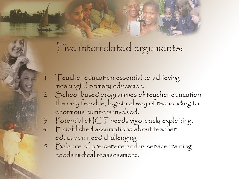 Five interrelated arguments: 1 2 3 4 5 Teacher education essential to achieving meaningful