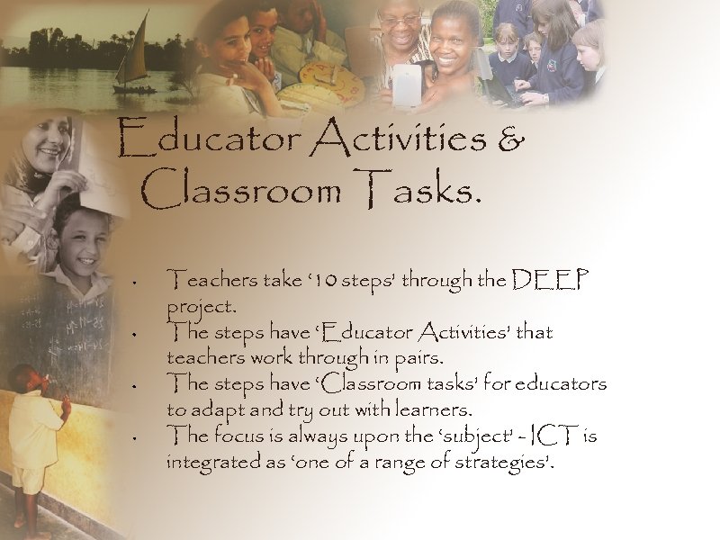 Educator Activities & Classroom Tasks. Teachers take ‘ 10 steps’ through the DEEP project.