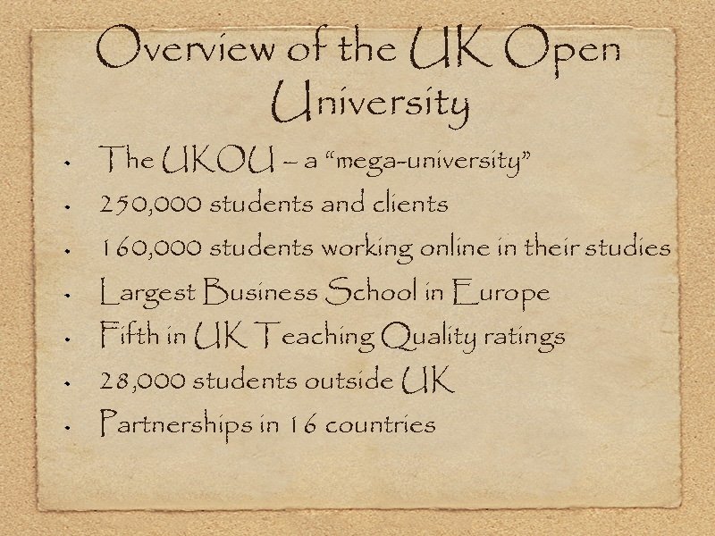 Overview of the UK Open University The UKOU – a “mega-university” 250, 000 students