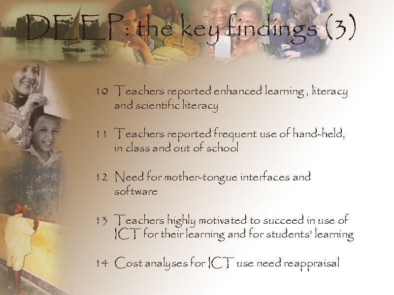 DEEP: the key findings (3) 10 Teachers reported enhanced learning , literacy and scientific