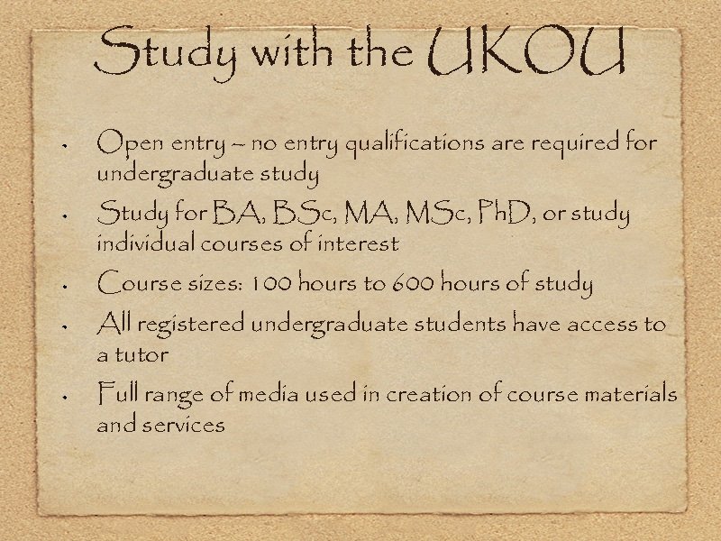 Study with the UKOU Open entry – no entry qualifications are required for undergraduate