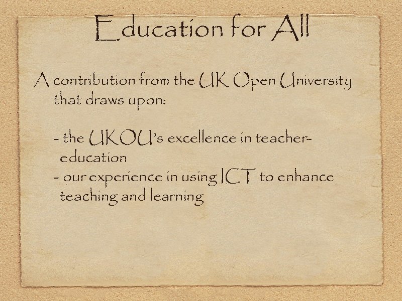 Education for All A contribution from the UK Open University that draws upon: -