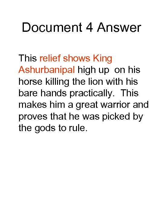 Document 4 Answer This relief shows King Ashurbanipal high up on his horse killing