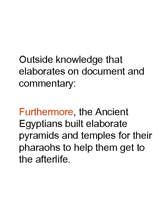 Outside knowledge that elaborates on document and commentary: Furthermore, the Ancient Egyptians built elaborate