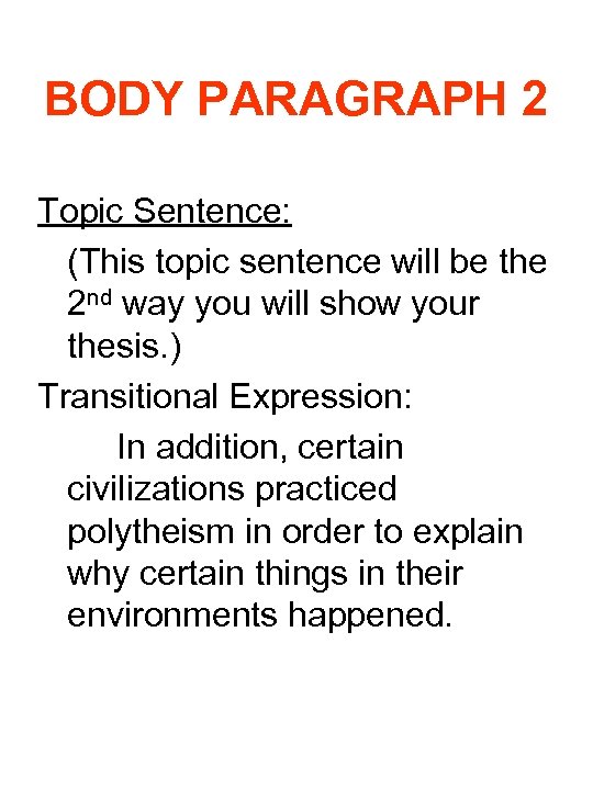 BODY PARAGRAPH 2 Topic Sentence: (This topic sentence will be the 2 nd way