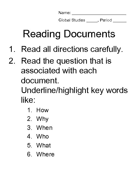 Name: ____________ Global Studies _____, Period ______ Reading Documents 1. Read all directions carefully.