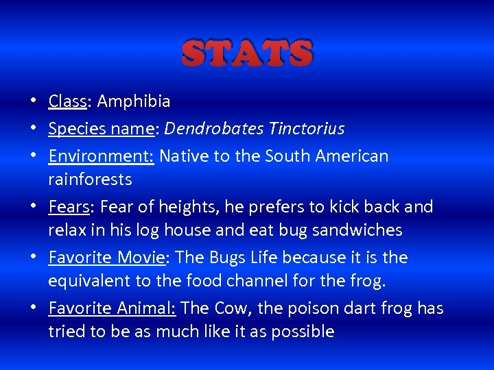 STATS • Class: Amphibia • Species name: Dendrobates Tinctorius • Environment: Native to the