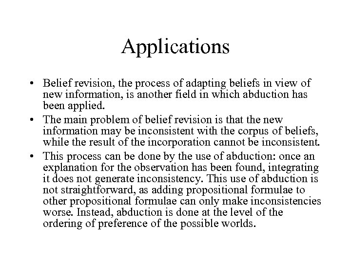 Applications • Belief revision, the process of adapting beliefs in view of new information,