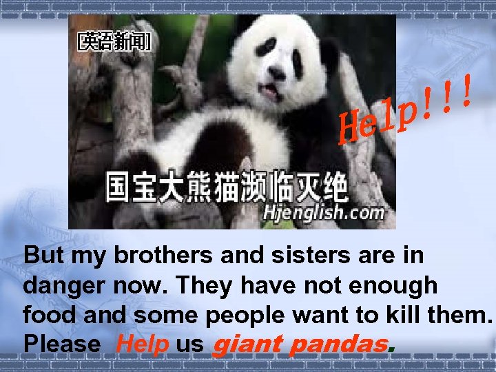 !! p! l He But my brothers and sisters are in danger now. They