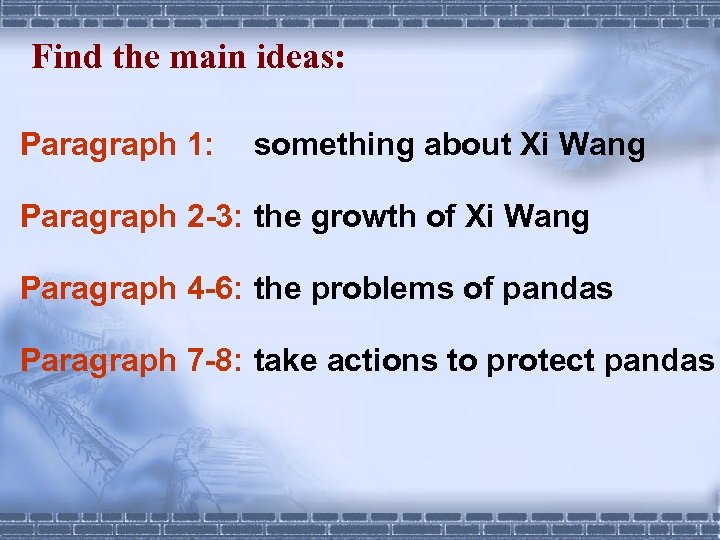 Find the main ideas: Paragraph 1: something about Xi Wang Paragraph 2 -3: the