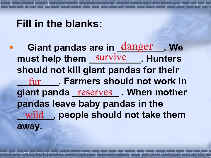 Fill in the blanks: § danger Giant pandas are in _____. We survive must
