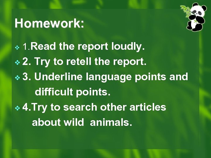 Homework: v 1. Read the report loudly. v 2. Try to retell the report.