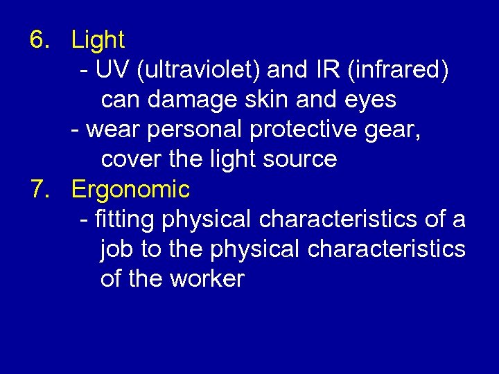 6. Light - UV (ultraviolet) and IR (infrared) can damage skin and eyes -