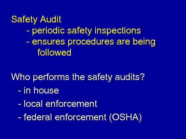 Safety Audit - periodic safety inspections - ensures procedures are being followed Who performs