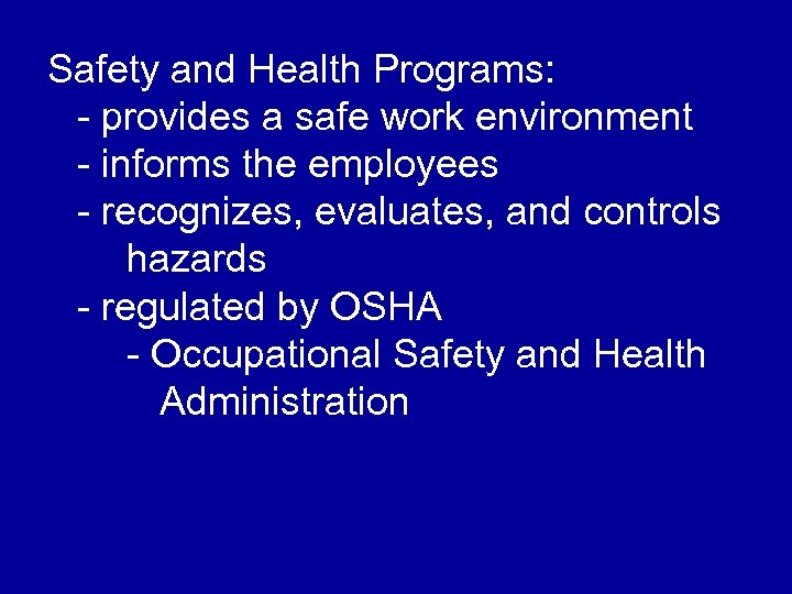 Safety and Health Programs: - provides a safe work environment - informs the employees