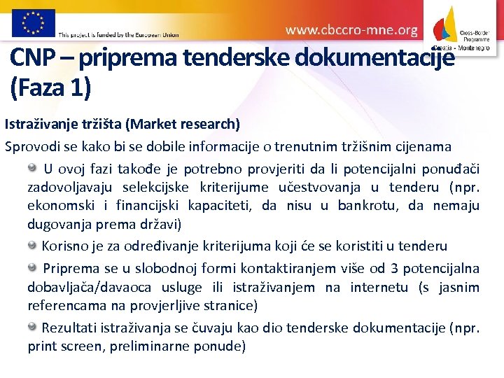 CNP – priprema tenderske dokumentacije (Faza 1) Istraživanje tržišta (Market research) Sprovodi se kako