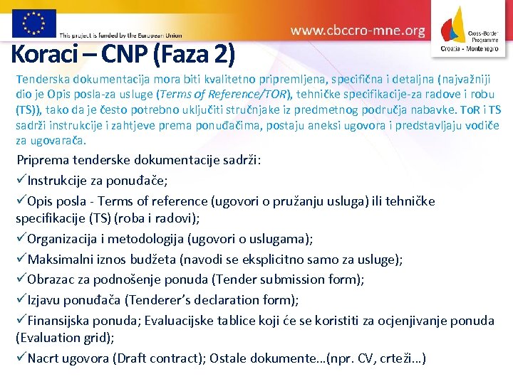 Koraci – CNP (Faza 2) Tenderska dokumentacija mora biti kvalitetno pripremljena, specifična i detaljna