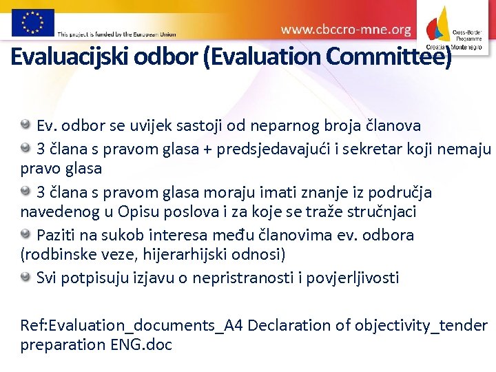 Evaluacijski odbor (Evaluation Committee) Ev. odbor se uvijek sastoji od neparnog broja članova 3