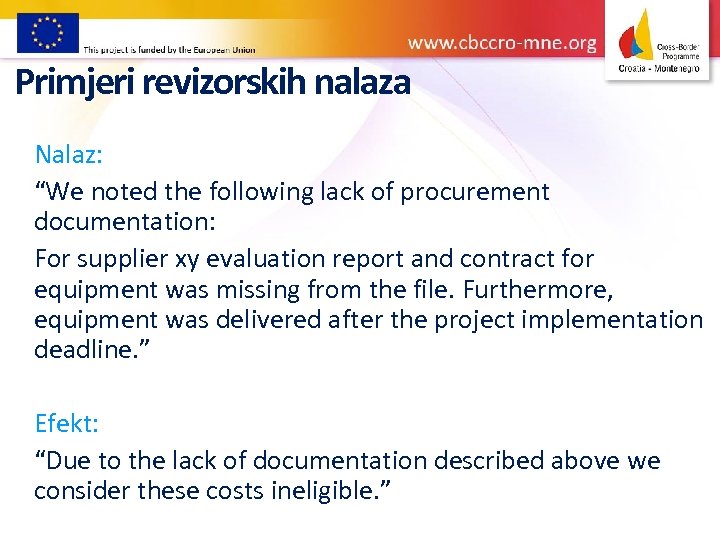 Primjeri revizorskih nalaza Nalaz: “We noted the following lack of procurement documentation: For supplier