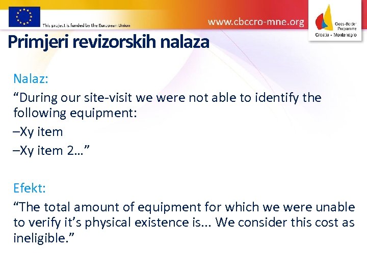 Primjeri revizorskih nalaza Nalaz: “During our site-visit we were not able to identify the