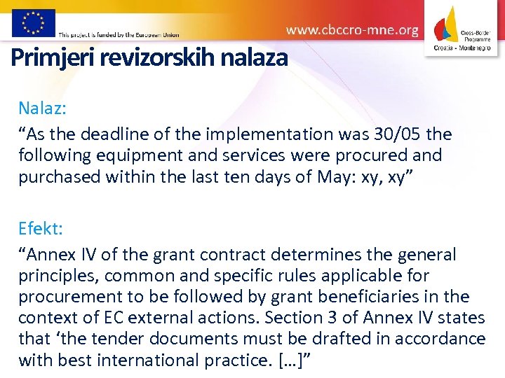 Primjeri revizorskih nalaza Nalaz: “As the deadline of the implementation was 30/05 the following