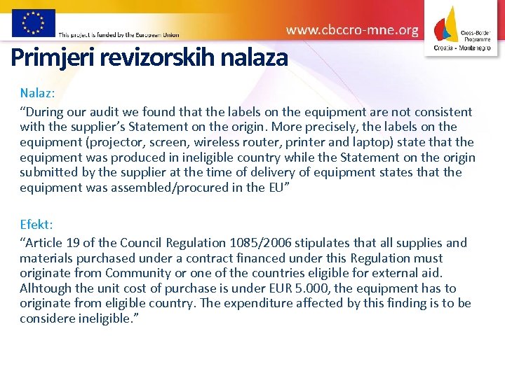 Primjeri revizorskih nalaza Nalaz: “During our audit we found that the labels on the