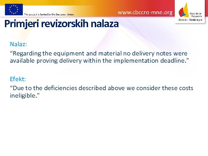 Primjeri revizorskih nalaza Nalaz: “Regarding the equipment and material no delivery notes were available