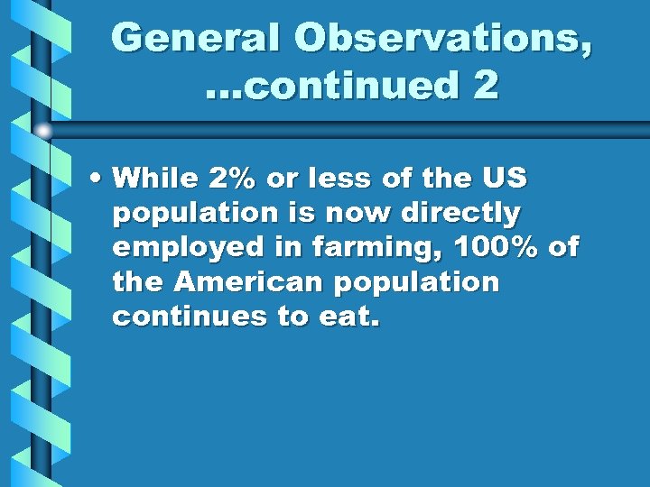 General Observations, …continued 2 • While 2% or less of the US population is