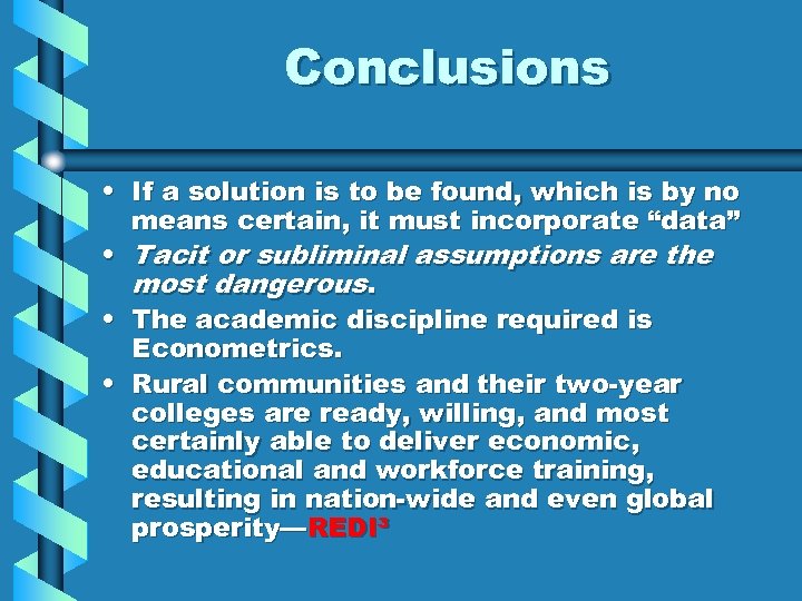 Conclusions • If a solution is to be found, which is by no means