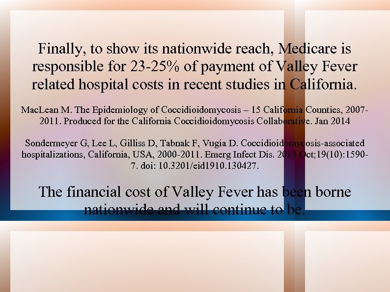 Finally, to show its nationwide reach, Medicare is responsible for 23 -25% of payment