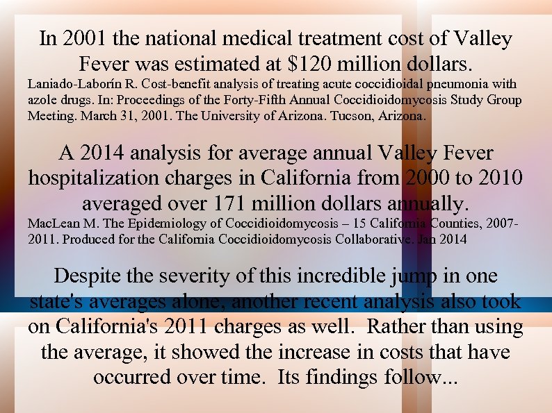 In 2001 the national medical treatment cost of Valley Fever was estimated at $120