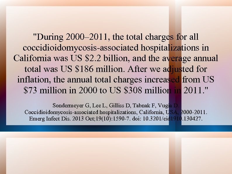 "During 2000– 2011, the total charges for all coccidioidomycosis-associated hospitalizations in California was US