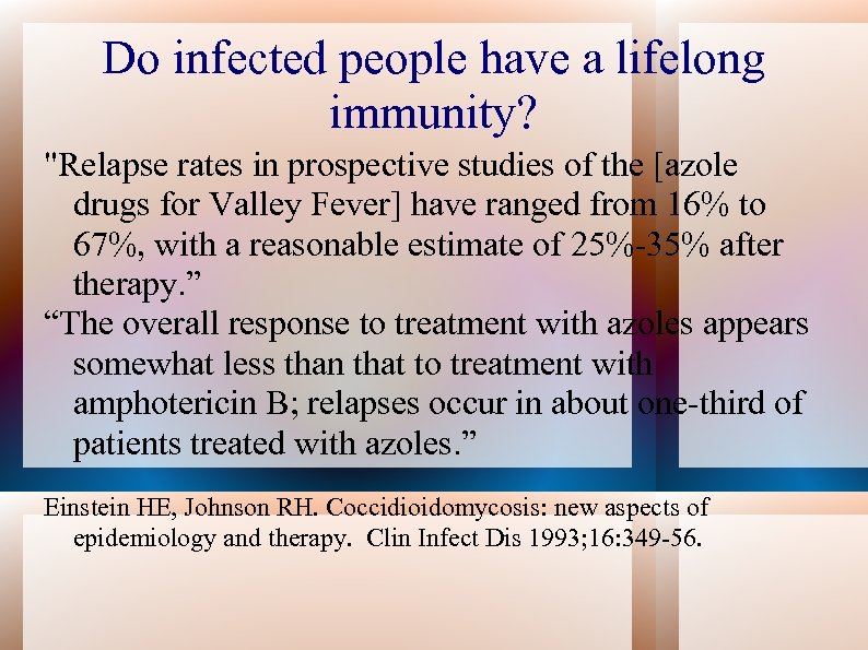 Do infected people have a lifelong immunity? "Relapse rates in prospective studies of the