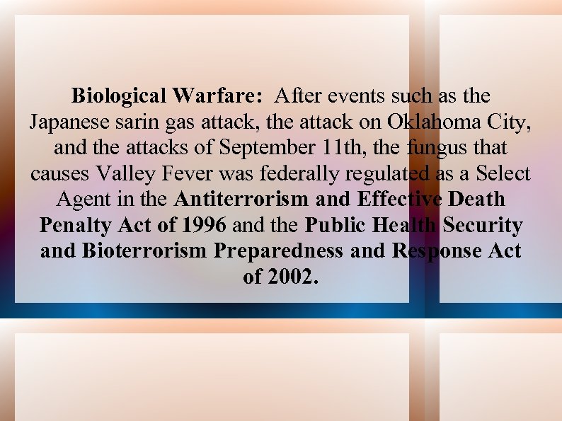 Biological Warfare: After events such as the Japanese sarin gas attack, the attack on