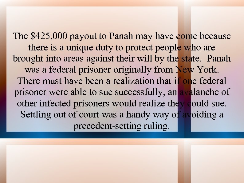 The $425, 000 payout to Panah may have come because there is a unique