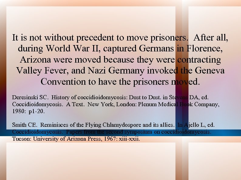 It is not without precedent to move prisoners. After all, during World War II,