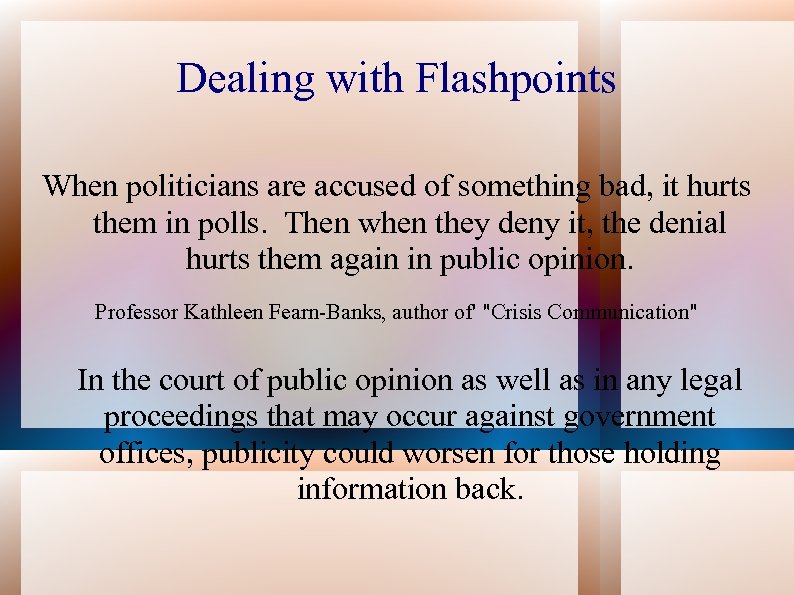 Dealing with Flashpoints When politicians are accused of something bad, it hurts them in