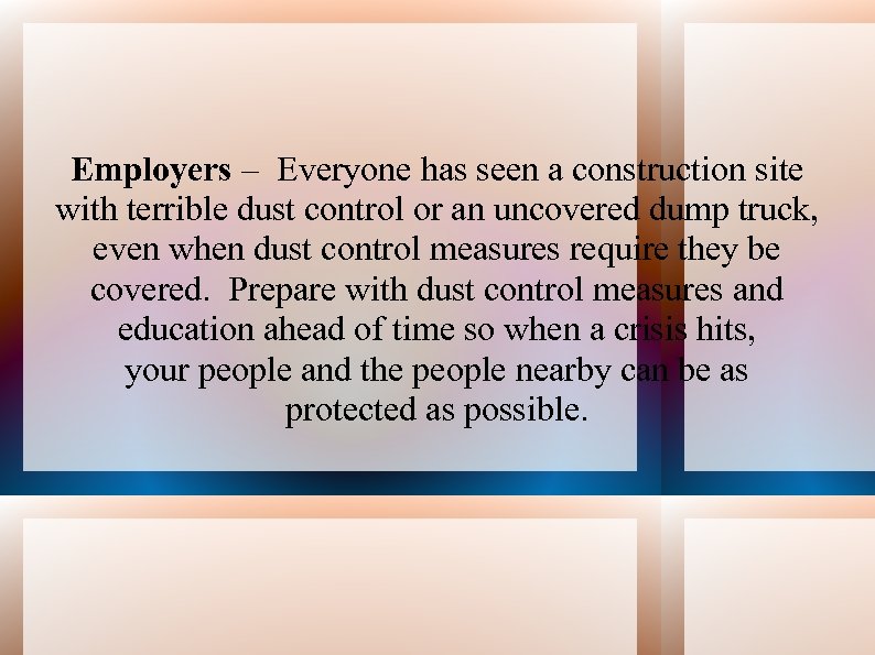 Employers – Everyone has seen a construction site with terrible dust control or an