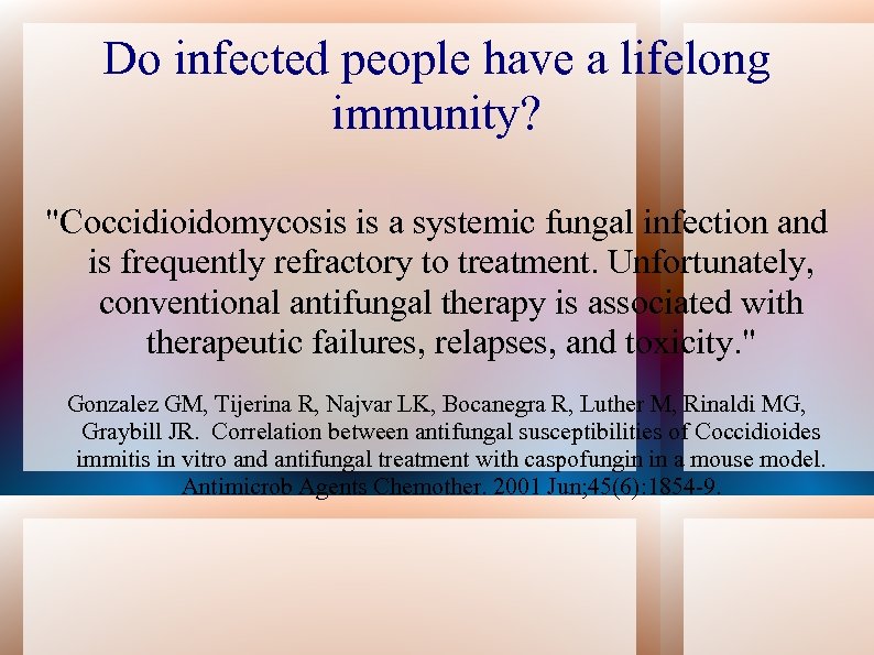 Do infected people have a lifelong immunity? "Coccidioidomycosis is a systemic fungal infection and