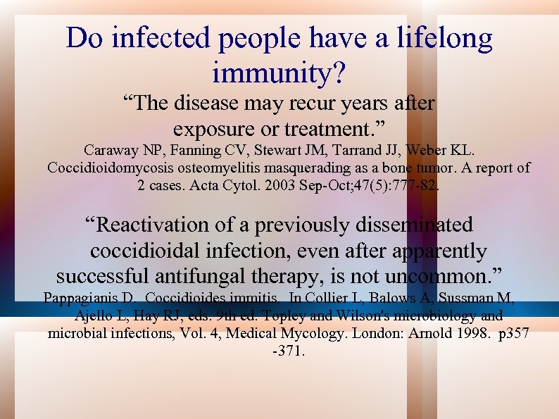 Do infected people have a lifelong immunity? “The disease may recur years after exposure