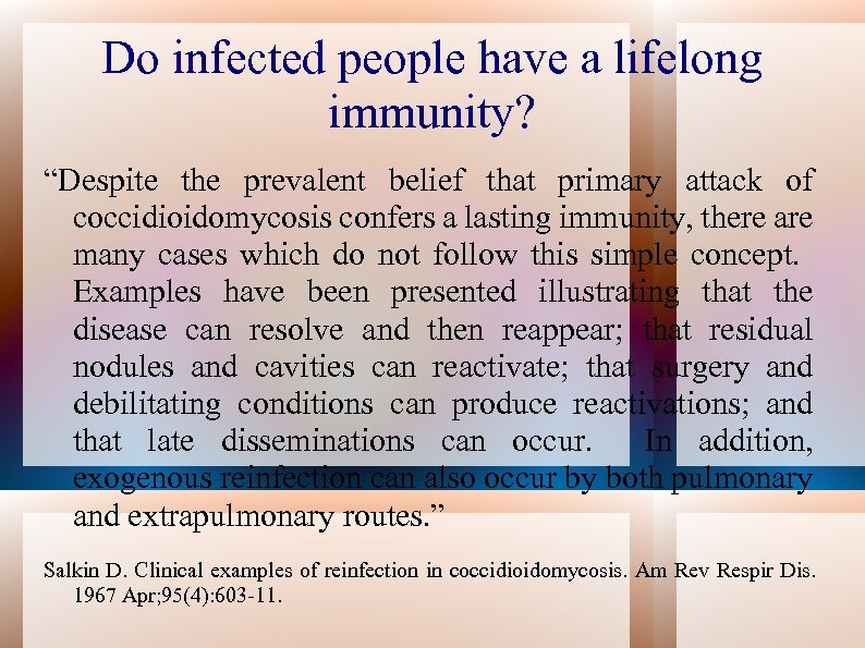 Do infected people have a lifelong immunity? “Despite the prevalent belief that primary attack