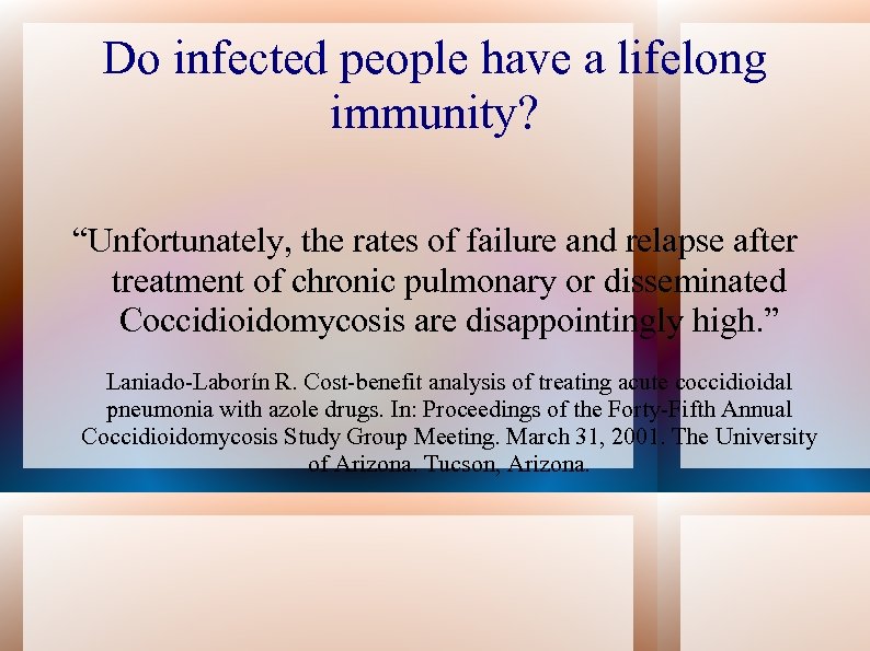 Do infected people have a lifelong immunity? “Unfortunately, the rates of failure and relapse