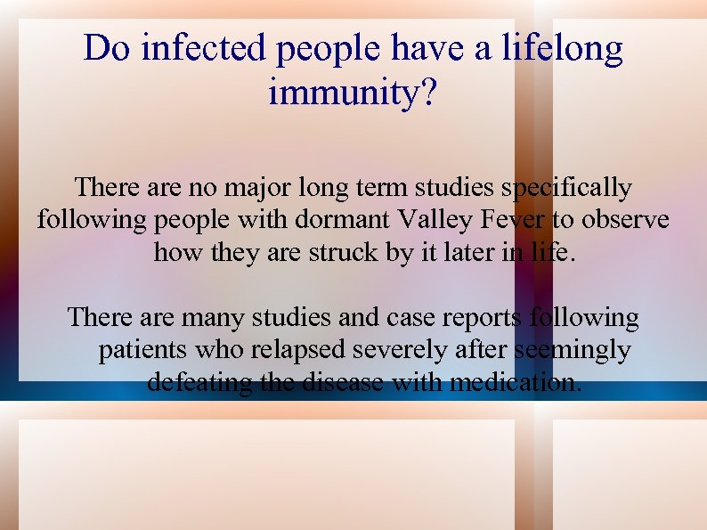 Do infected people have a lifelong immunity? There are no major long term studies