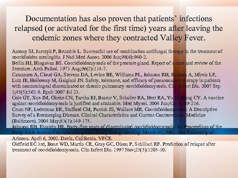 Documentation has also proven that patients’ infections relapsed (or activated for the first time)