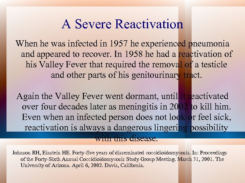 A Severe Reactivation When he was infected in 1957 he experienced pneumonia and appeared