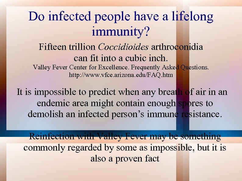 Do infected people have a lifelong immunity? Fifteen trillion Coccidioides arthroconidia can fit into