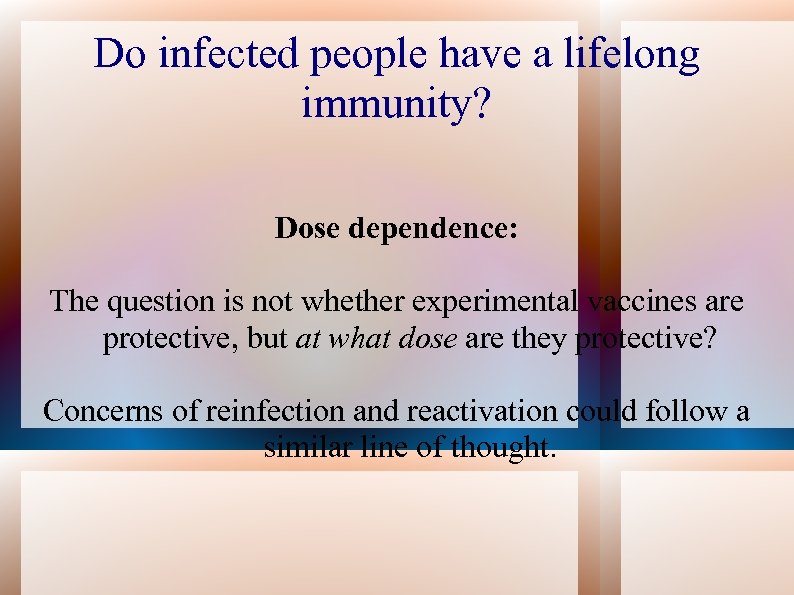 Do infected people have a lifelong immunity? Dose dependence: The question is not whether